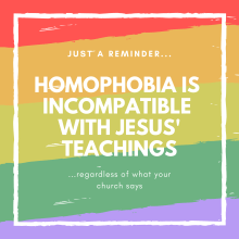HOMOPHOBIA IS INCOMPATIBLE WITH CHRISTIAN TEACHING